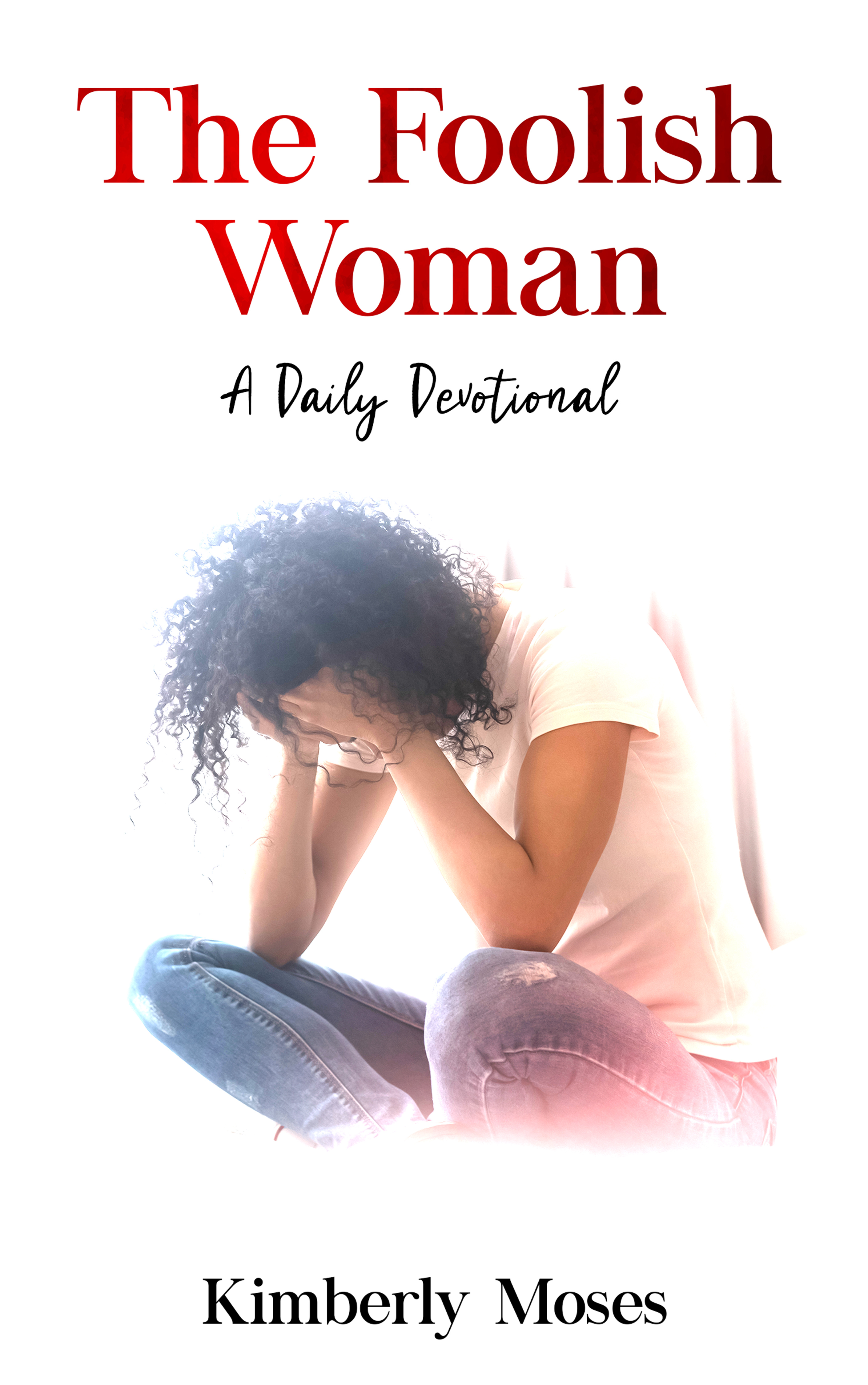 The Foolish Woman : A Daily Devotional