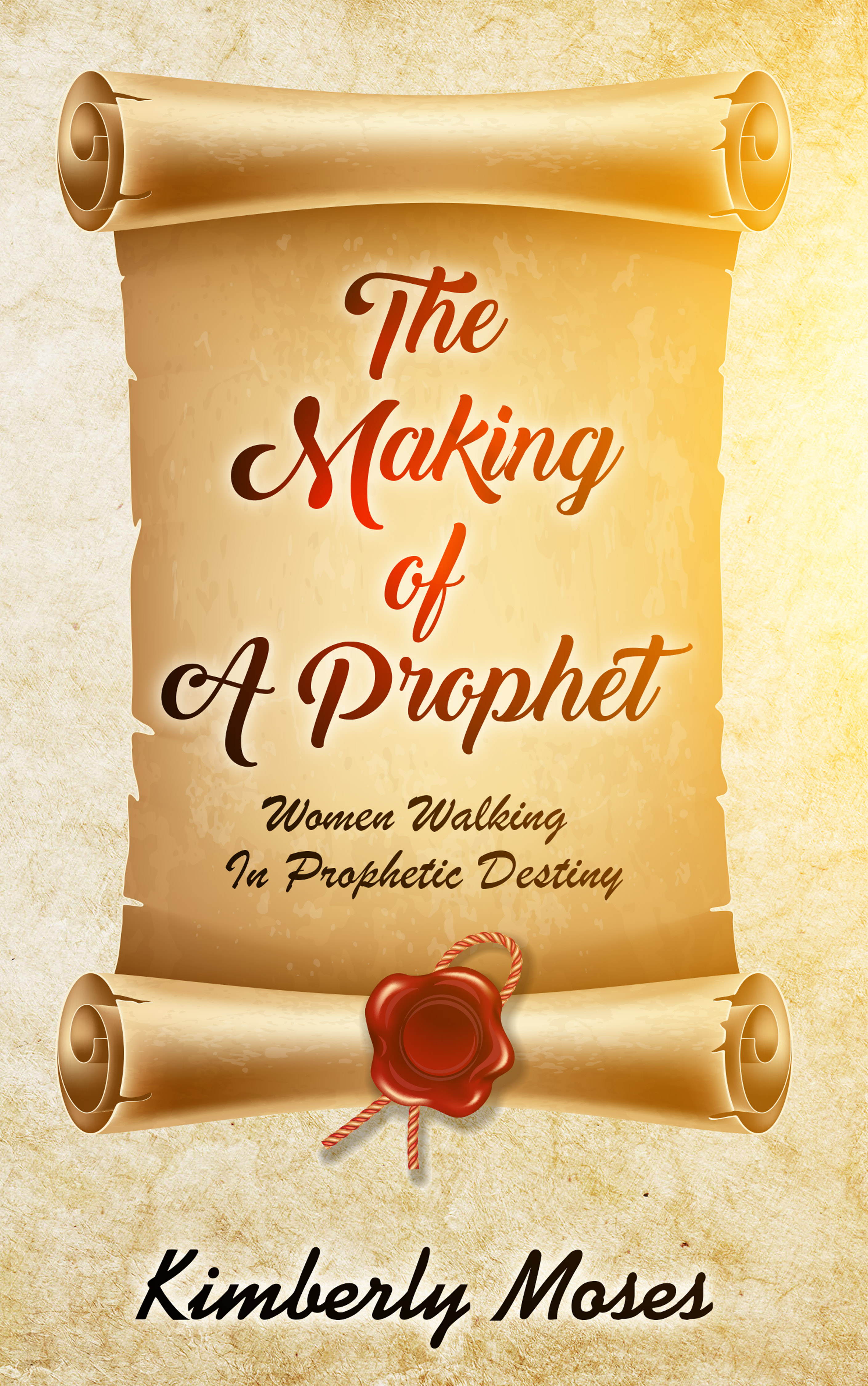 The Making Of A Prophet: Women Walking In Prophetic Destiny